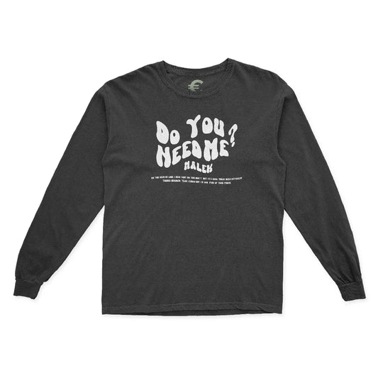 Do You Need Me Long Sleeve