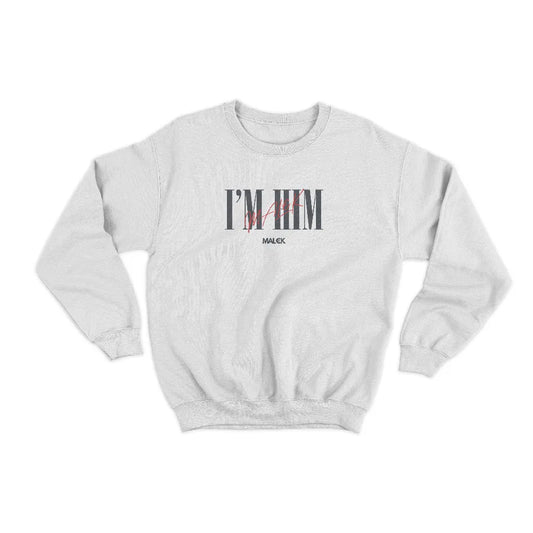 I'm Him Sweatshirt