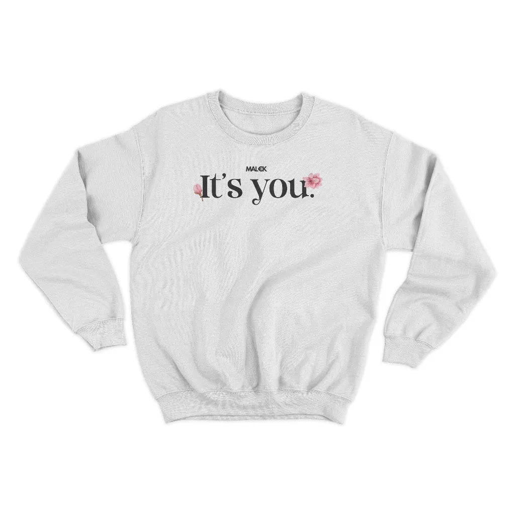 It's You Sweatshirt